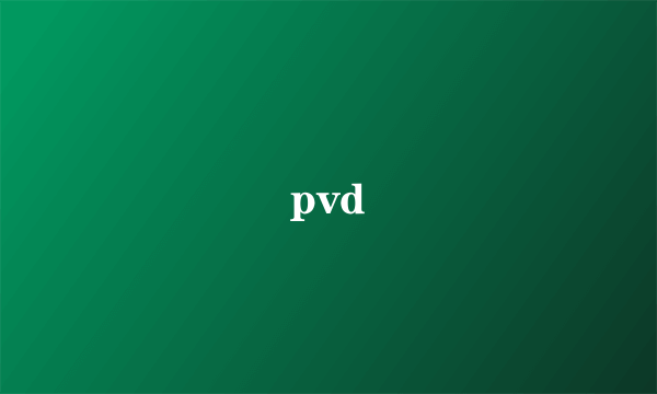 pvd